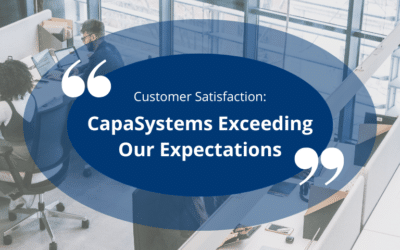 Customer Satisfaction: CapaSystems Exceeding Our Expectations 